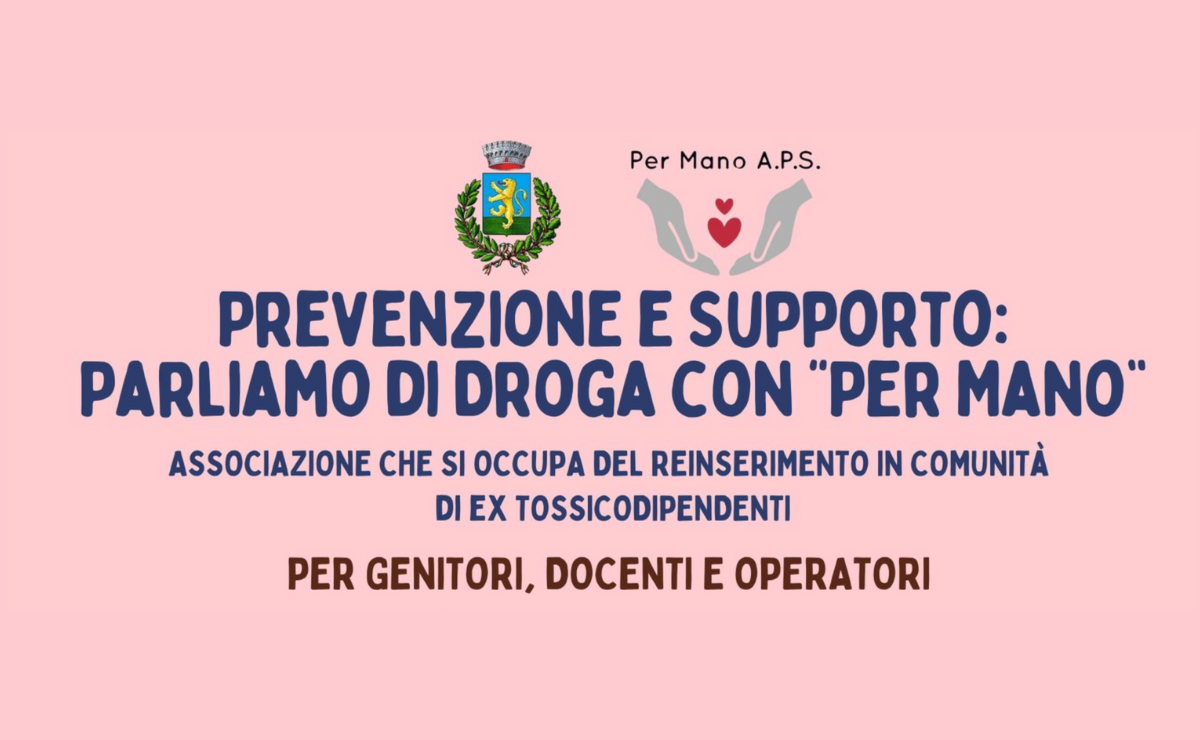 PREVENZIONEE SUPPORTO: PARLIAMO DI DROGA CON “PER MANO” – Sabato 26 2024